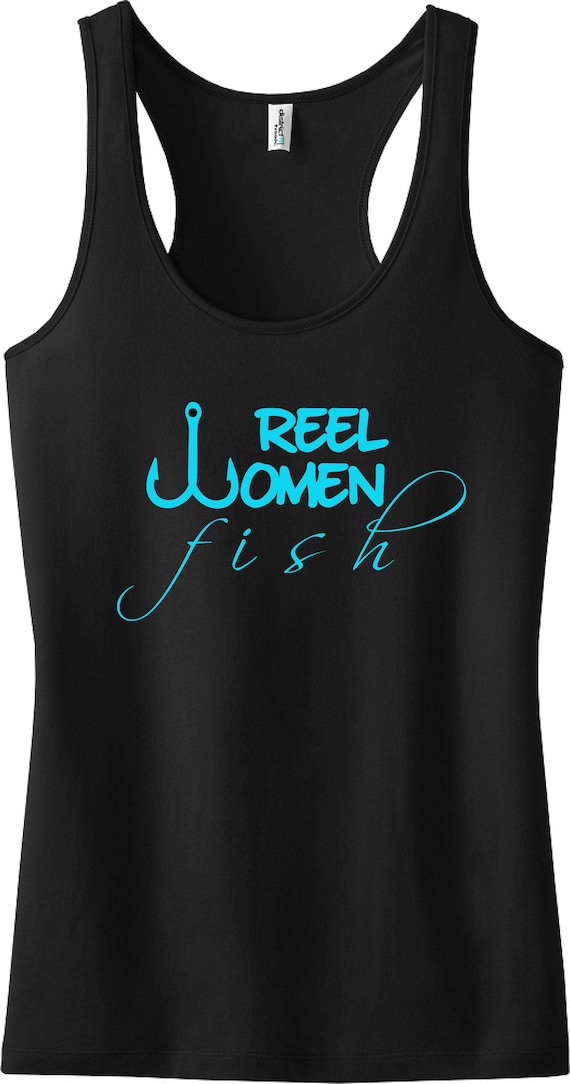 Women's Fishing Shirt, Women's Fishing Tank Top, Ladies Fishing Clothing, Fisherwoman, Women Who Fish, Girls Who Fish, Reel Women Fish