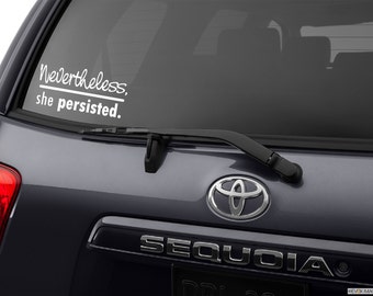 Nevertheless she persisted, She persisted sticker, She persisted decal, She persisted bumper sticker, car window wall decal graphic sticker