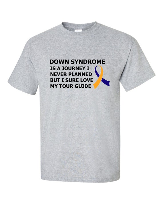 Down Syndrome Is A Journey I Never Planned T-Shirt Down Syndrome Is A Journey I Never Planned T-Shirt