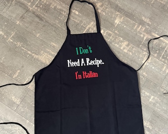 Italian Apron - I don't need a recipe.. I'm Italian / Italian pride / Italy / Italian heritage/ chef/ cooking / cook/ cute apron