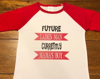 Future Ladies Man Currently Mamas Boy Tshirt / Valentine’s Day / boys tshirt/ tshirt / love / mamas boy / mom / baby boy/ ladies man
