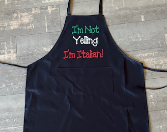 I'm Not Yelling I'm Italian Apron / Italian pride/ Italy/ proud to be Italian/ cooking / chef/ cook/ Italian heritage / loud and proud