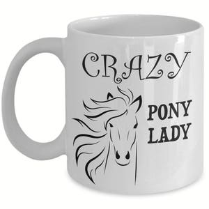 Crazy Pony Lady - Mug - Funny - Coffee Mug - Christmas Gifts - Birthday Gifts - Coffee Lover - Horse Lover - Pony