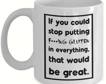 If You Could Stop Putting Gluten in Everything - Mug - Funny - Coffee Mug - Christmas Gifts - Birthday Gifts - Gluten Allergy