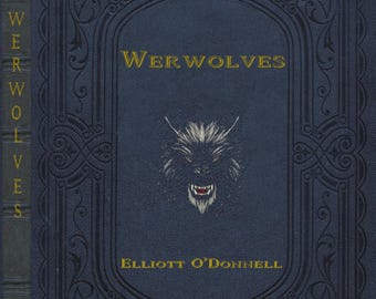 Werwolves, Elliot O'Donnell, Werewolf, Lycanthropy, Wolfman, Exclusive Reprint of Original 1912 Work, Hardcover & Softcover, Gift Bookmark