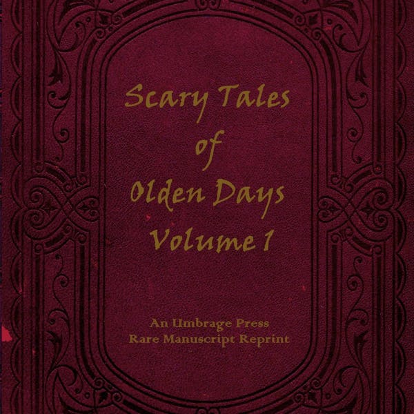 Scary Tales of Olden Days Volumes 1 & 2, Forgotten Folklore and Legends, PLUS a Gift Bookmark, An Umbrage Press Rare Manuscript Reprint