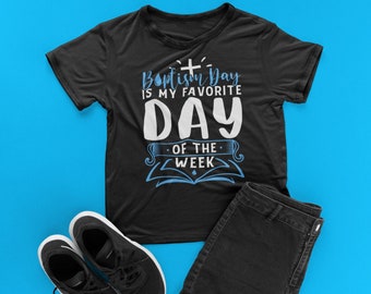 Baptism Day Is My Favorite Day of the Week Shirt Christian