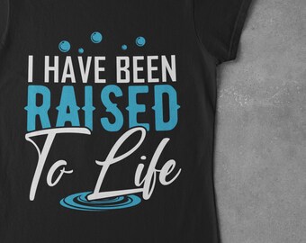 I Have Been Raised to Life Shirt Baptism Shirt Baptised