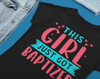 This Girl just got Baptized Shirt Baptism Shirt Christian