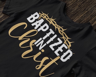 Baptized in Christ Shirt Christian Shirts Baptism Christian