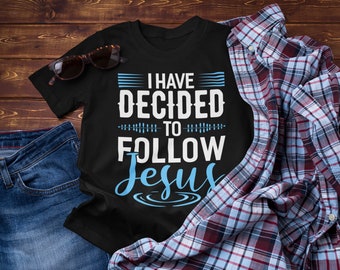 I Have Decided To Follow Jesus Shirt Christian Shirts God