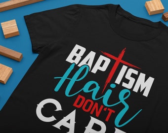 Baptism Hair Dont Care Shirt Christian Shirts God Baptism