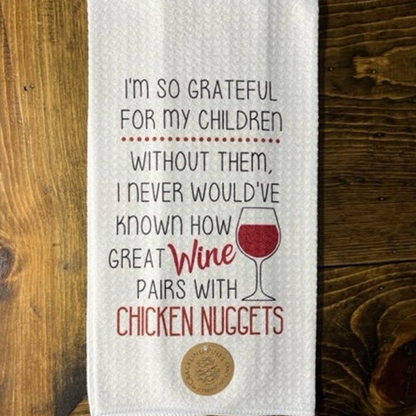 So Grateful For My Children | Wine Pairs With Chicken Nuggets | Funny Kitchen Hand Towel | Bar Towel | Dish Drying | Microfiber