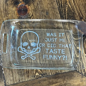 Was It Just Me Or Did That Taste Funny?! | Baking Dish | Permanent Etched Glass Bakeware | Includes Lid | Food, Dishwasher, Oven Safe