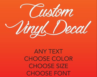 Custom Vinyl Decal, Create Your Own Vinyl Decal, Your Text Here, Your Name Here, Create Your Own Vinyl Decal
