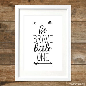 Be Brave Little One - Black - Digital Print, Instant Download, Printable Wall Art, Nursery Decor, A4 size