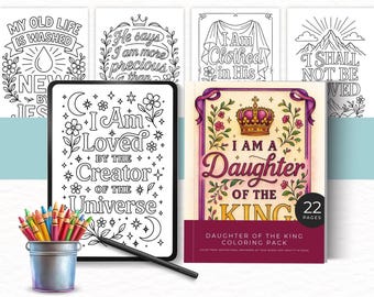 May include: A digital coloring pack featuring multiple pages with inspirational text and floral illustrations. One page displays 'I Am Loved By The Creator Of The Universe' and another shows a colored 'I Am A Daughter Of The King' cover.