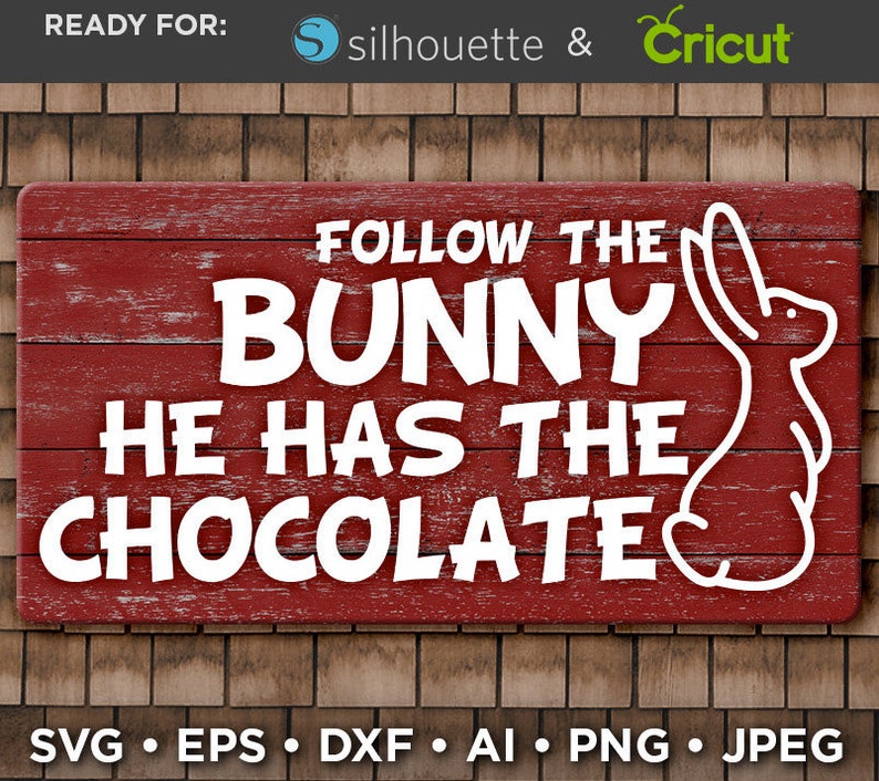 Download Follow The Bunny He Has The Chocolate SVG File Easter ...