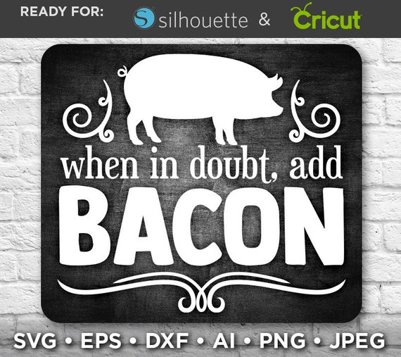 Download When In Doubt Add Bacon Svg File Farm House Decor Pig Svg Etsy PSD Mockup Templates