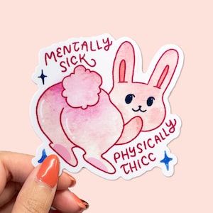 Mentally Sick Physically Thicc Sticker | Cute Vinyl Decal for Laptop & Water Bottle | Waterproof, Weatherproof and Dishwasher Safe | Funny
