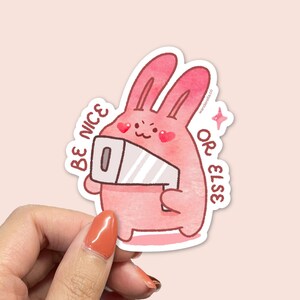 Be Nice or Else Sticker | Cute Vinyl Decal for Laptop & Water Bottle | Waterproof, Weatherproof and Dishwasher Safe | Bunny Sticker