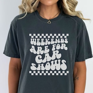 Weekends Are For Car Shows Oversize t-Shirt, Car Show Day T-shirt, Weekends and Car Shows Comfort Colors Oversize Tee, Car Show Wife Shirt