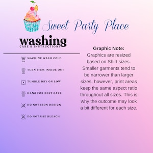 May include: A graphic with instructions for washing a garment. The instructions include machine wash cold, turn item inside out, tumble dry on low, hang for best care, do not iron design, and do not use bleach. The graphic also includes a note about how graphics are resized based on shirt sizes. Smaller garments tend to be narrower than larger sizes, but print areas keep the same aspect ratio throughout all sizes. This is why the outcome may look a bit different for each size.