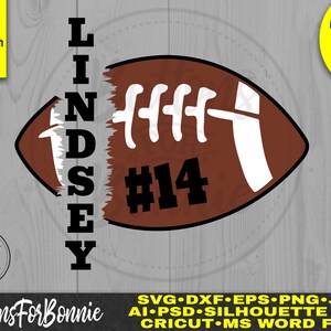 May include: A brown and white football with the name Lindsey and the number 14 printed on it. The name is vertical and the football is partially cut off. The text "Font included with download!" is in the top left corner. The text "Name & # can be changed!" is in the top right corner. The text "Buttons For Bonnie" is in the bottom left corner. The text "SVG DXF EPS PNG JPG AI PSD SILHOUETTE FILE CRICUT MS WORD FILE" is in the bottom right corner.