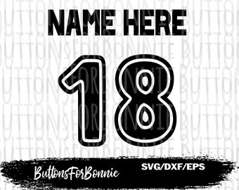 May include: Black and white digital design featuring the number 18 with a thick outline. The text "NAME HERE" is above the number. The text "ButtonsForBonnie" and "SVG/DXF/EPS" are at the bottom of the design.
