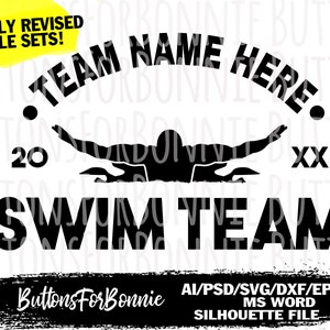May include: Black and white silhouette of a swimmer with the text "TEAM NAME HERE." above and "SWIM TEAM" below. The numbers "20" and "XX" are on either side of the swimmer. The text "NEWLY REVISED FILE SETS!" is at the top of the image. The text "Buttons For Bonnie" is at the bottom of the image. The text "AI/PSD/SVG/DXF/EPS MS WORD SILHOUETTE FILE" is also at the bottom of the image.