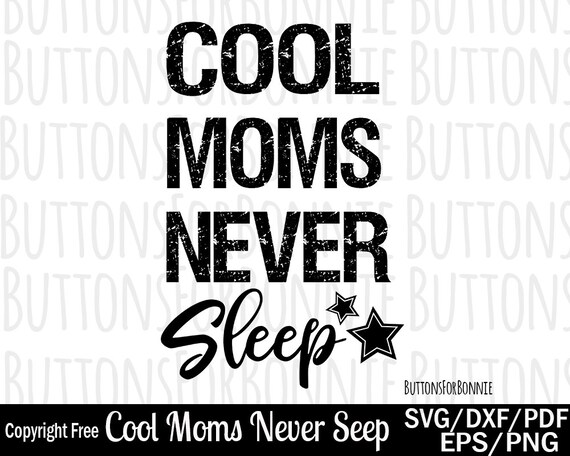 Download Cool Moms Never Sleep Mom Svg Cool Mom Svg Toddler Mom Svg Etsy