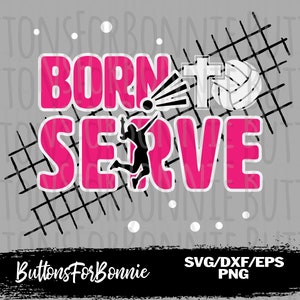 Born to Serve, Volleyball svg, cut file, sports svg, Christian Volleyball, shirt design, Volleyball mom svg, cricut, iron on, silhouette