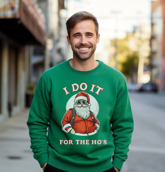 I Do It for the Hos Sweatshirt Offensive Xmas Gifts Unisex Christmas Sweater Etsy