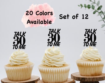 30th Birthday Cupcake Toppers  (SET OF 12)  Talk 30 To Me Cupcake Toppers (20 Colors Available).  30th Birthday Decorations Party Favors
