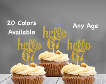 hello 67 Cupcake Toppers | 67th Birthday Cupcake Toppers | Number 67 Age Glitter Party Decor | Age 67 Birthday Decorations | Party Favors