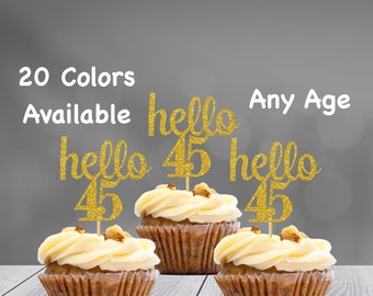 hello 45 Cupcake Toppers | 45th Birthday Cupcake Toppers | Number 45 Age Glitter Party Decor | Age 45 Birthday Decorations | Party Favors