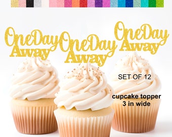 One Day Away Cupcake Toppers Perfect for a Day before the wedding celebration AVAILABLE IN 20 COLORS