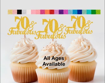 70 and Fabulous  Cake Toppers Cupcake toppers 70th Birthday age Cupcake topper Glitter Decorations 70th Birthday Decor ALL AGES AVAILABLE