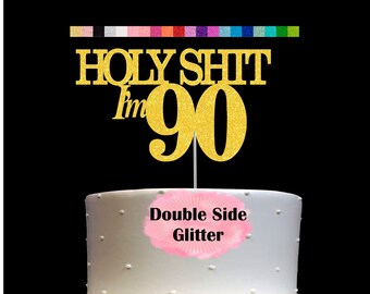 90th Birthday Cake Topper | Holy Shit I'm 90 | Funny Birthday Party Humorous Decor | Milestone Birthday | Age 90 Party Supplies | Number 90