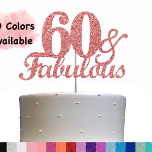 60 and Fabulous Cake topper (available in Double Side Glitter)  Decor 60th Birthday Party Decorations Cake Topper 60th Birthday Cake Topper