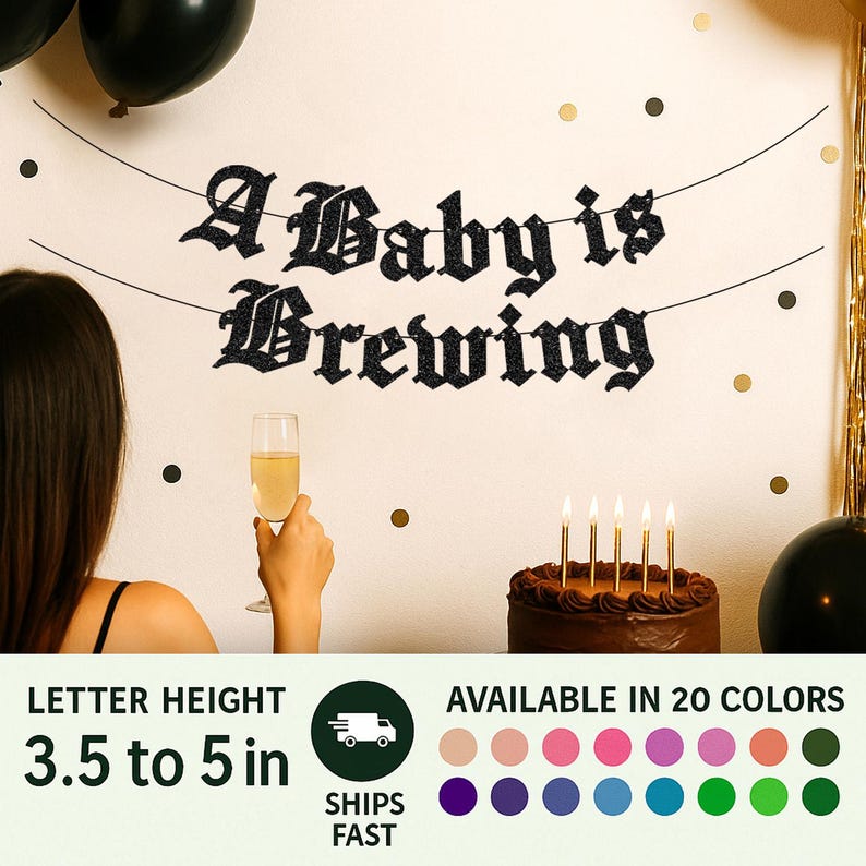 May include: A black glittery banner with the text A Baby is Brewing in a gothic font style. The banner is displayed on a wall with black balloons and gold confetti. The text indicates a letter height of 3.5 to 5 inches and 20 color options.