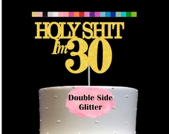 30th Birthday Cake Topper | Holy Shit I'm 30 | Funny Birthday Party Humorous Decor | Milestone Birthday | Age 30 Party Supplies | Number 30
