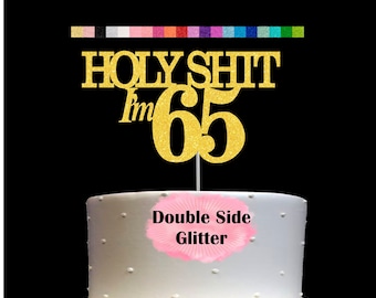 65th Birthday Cake Topper | Holy Shit I'm 65 | Funny Birthday Party Humorous Decor | Milestone Birthday | Age 65 Party Supplies | Number 65