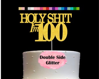 100th Birthday Cake Topper | Holy Shit I'm 100 | Funny Birthday Party Humorous Decor | Milestone Birthday | Age Party Supplies | Number 100