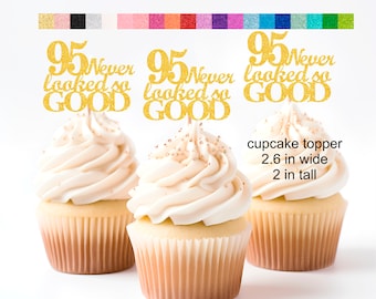 95th Birthday Decorations 95 Never Looked So Good theme Cake Topper Cupcake Topper Banner (20 Glitter Colors)