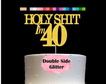 40th Birthday Cake Topper | Holy Shit I'm 40 | Funny Birthday Party Humorous Decor | Milestone Birthday | Age 40 Party Supplies | Number 40
