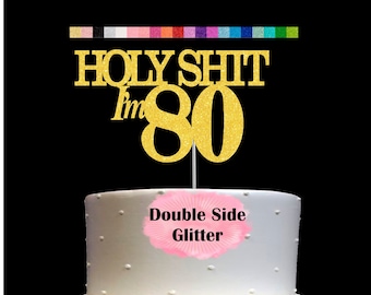 80th Birthday Cake Topper | Holy Shit I'm 80 | Funny Birthday Party Humorous Decor | Milestone Birthday | Age 80 Party Supplies | Number 80