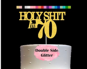 70th Birthday Cake Topper | Holy Shit I'm 70 | Funny Birthday Party Humorous Decor | Milestone Birthday | Age 70 Party Supplies | Number 70