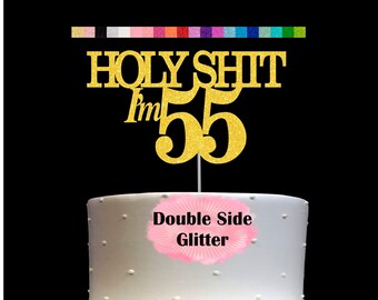55th Birthday Cake Topper | Holy Shit I'm 55 | Funny Birthday Party Humorous Decor | Milestone Birthday | Age 55 Party Supplies | Number 55