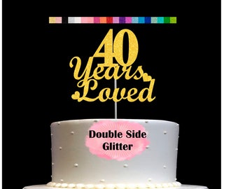 40 Years Loved Cake Topper | 40th Birthday Cake Topper | 40th Anniversary Decorations | Number 40 Age 40| Anniversary Party Supplies